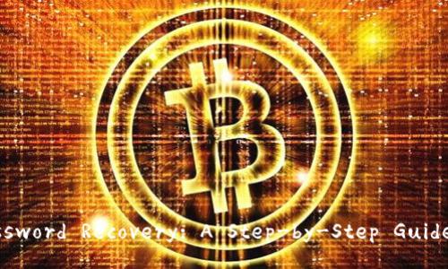 Ethereum Wallet Password Recovery: A Step-by-Step Guide to Regaining Access